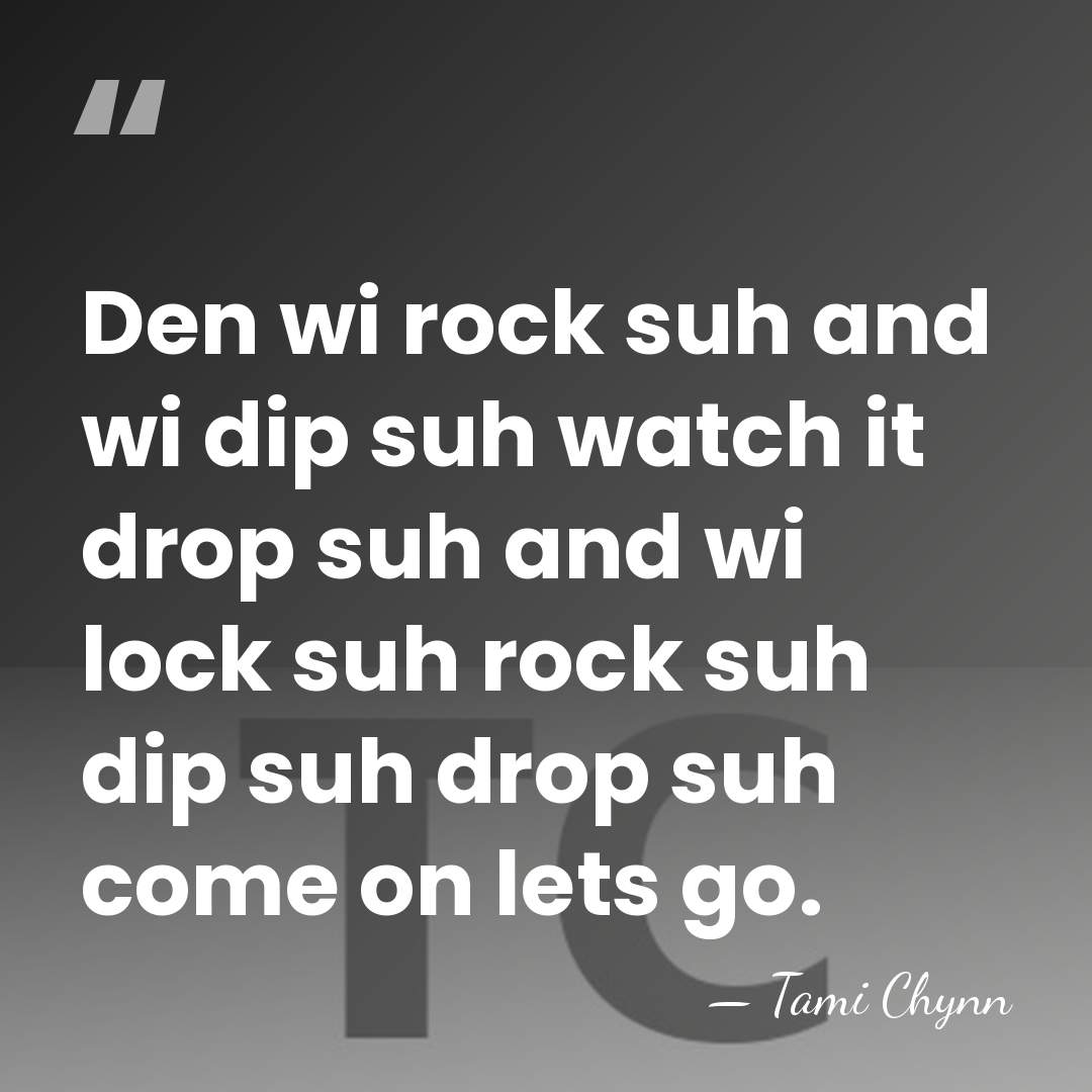 Den wi rock suh and wi dip suh watch it drop suh&hellip; - Tami Chynn