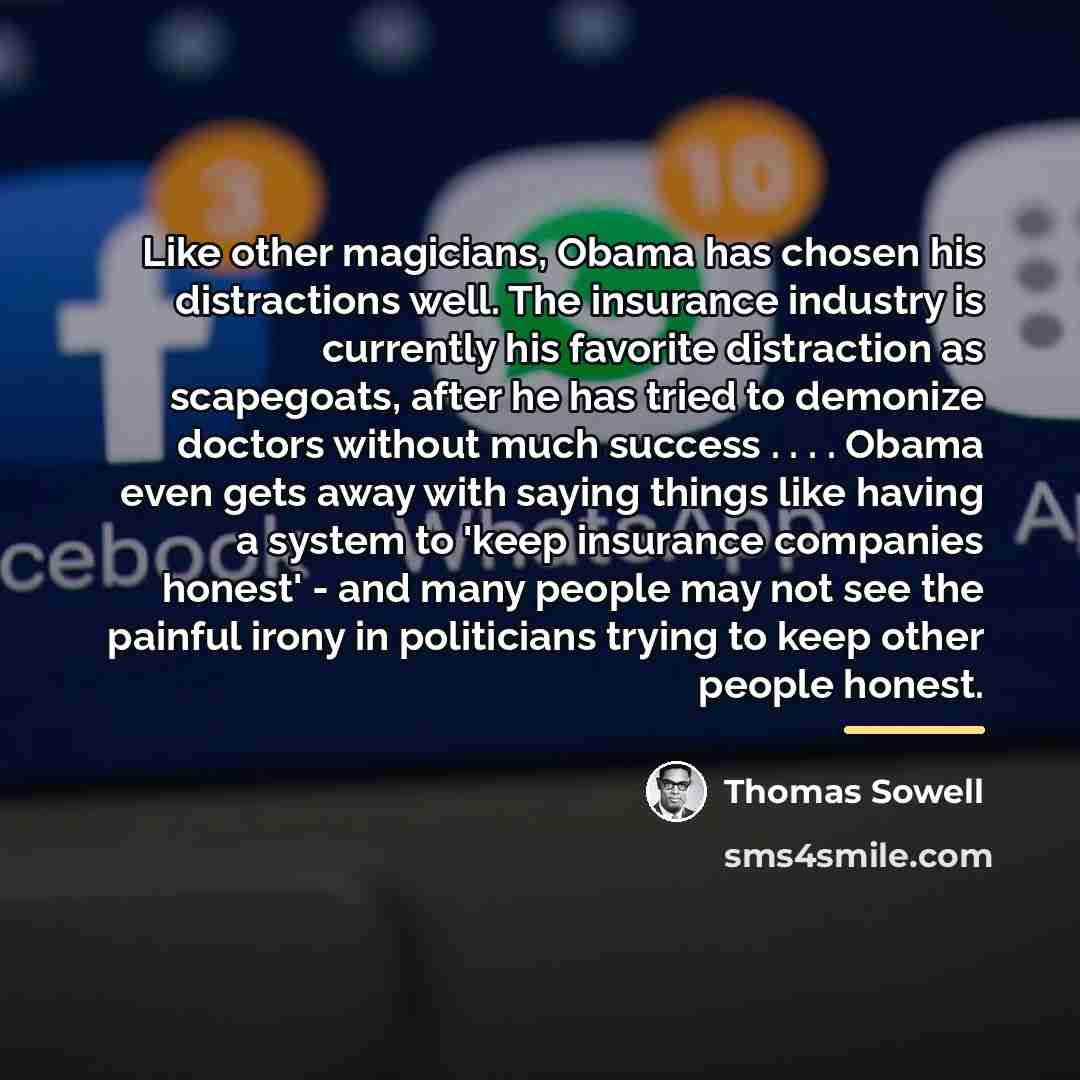 “Like other magicians, Obama has chosen his distractions well. The…” quote by Thomas Sowell