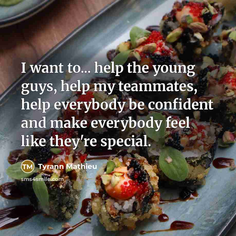 “I want to... help the young guys, help my teammates,…” quote by Tyrann Mathieu