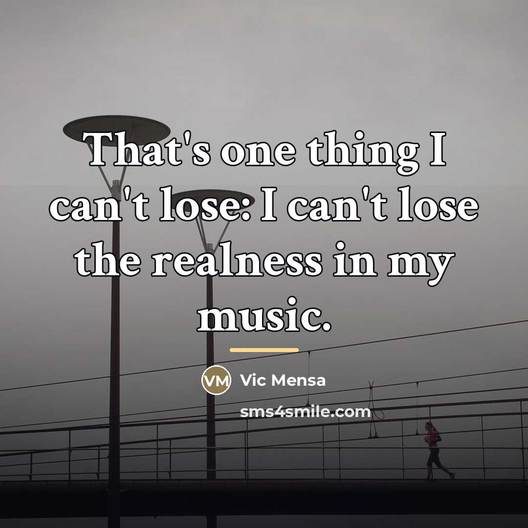 “That's one thing I can't lose: I can't lose the…” quote by Vic Mensa
