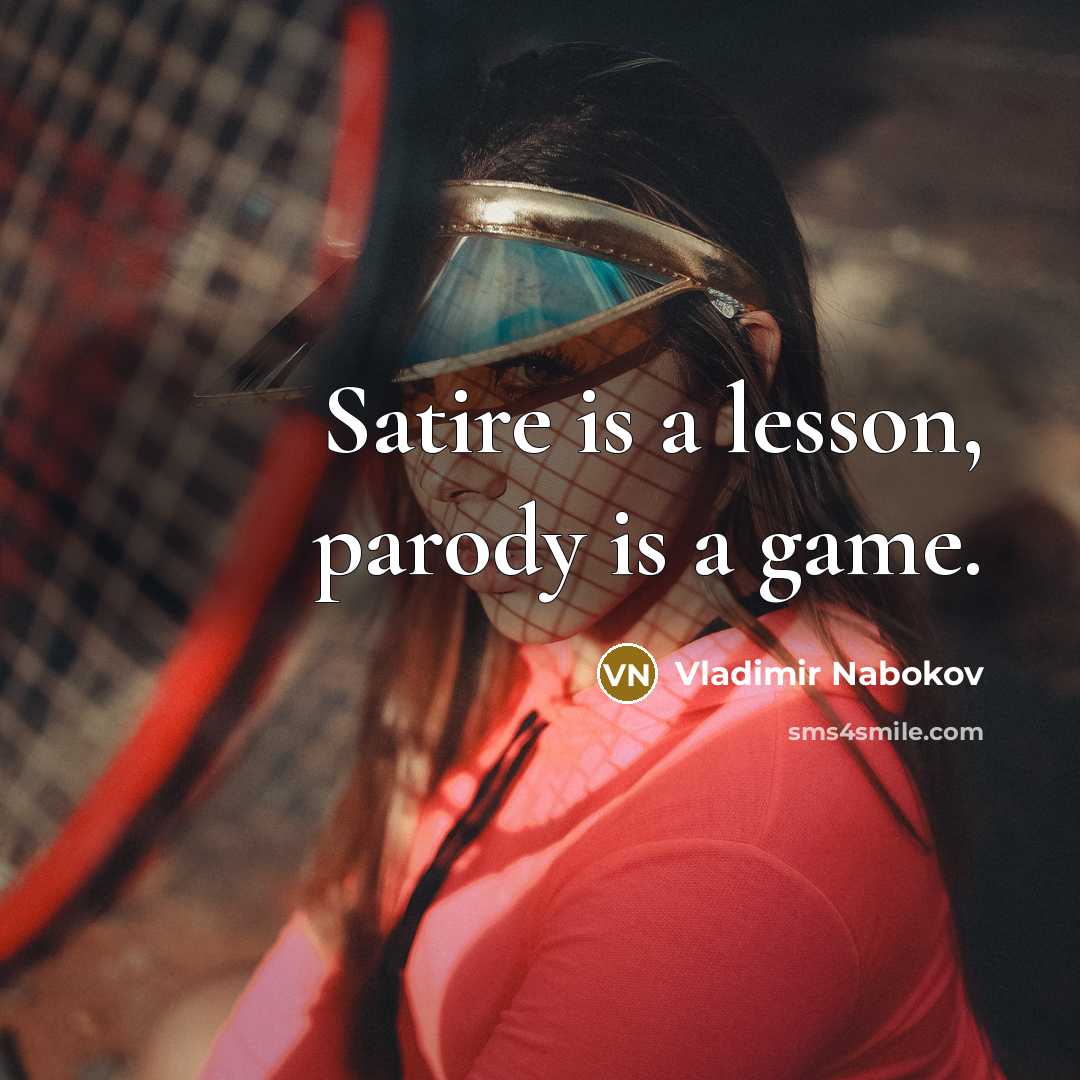 “Satire is a lesson, parody is a game.…” quote by Vladimir Nabokov