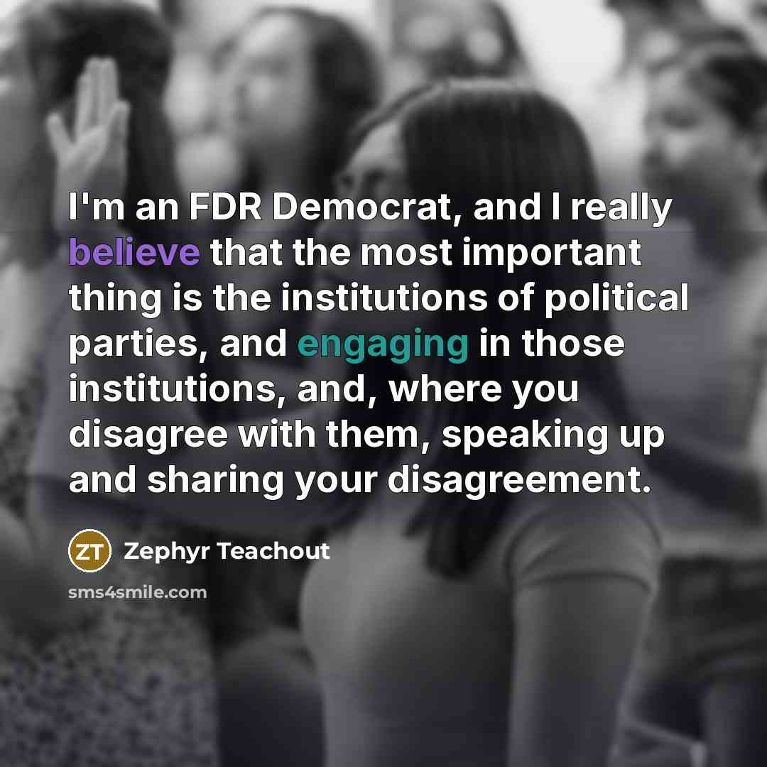 “I'm an FDR Democrat, and I really believe that the…” quote by Zephyr Teachout