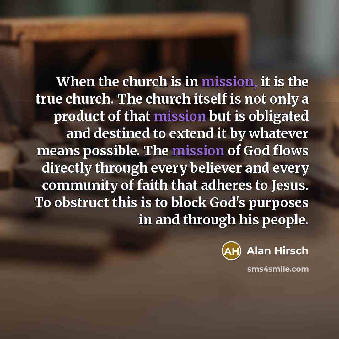 “When the church is in mission, it is the true…” quote by Alan Hirsch
