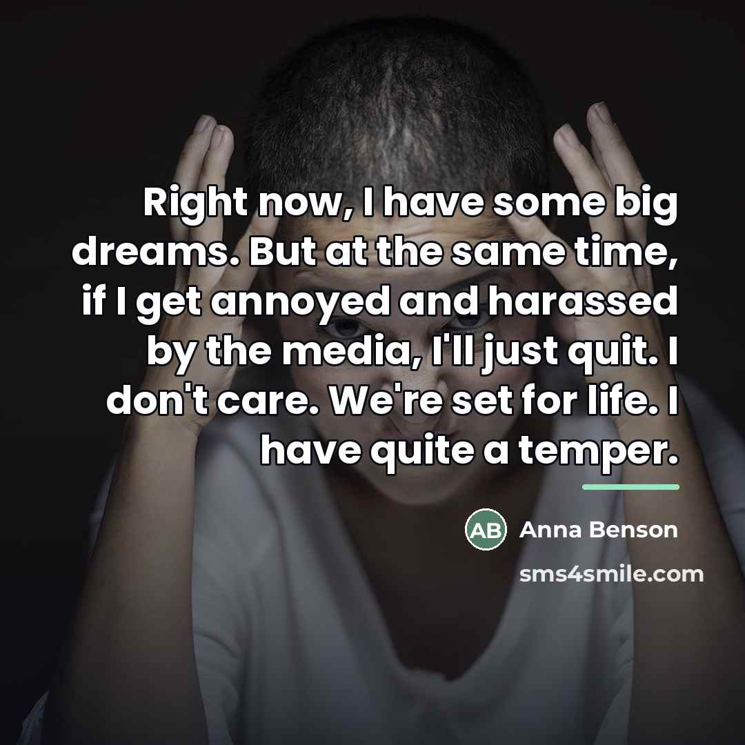 “Right now, I have some big dreams. But at the…” quote by Anna Benson