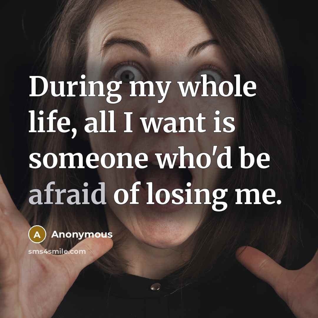 “During my whole life, all I want is someone who'd…” quote by Anonymous