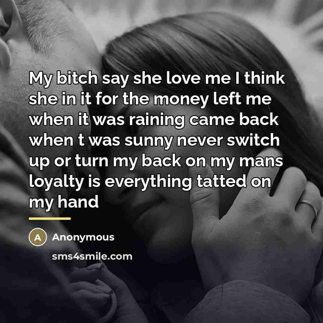 “My bitch say she love me I think she in…” quote by Anonymous