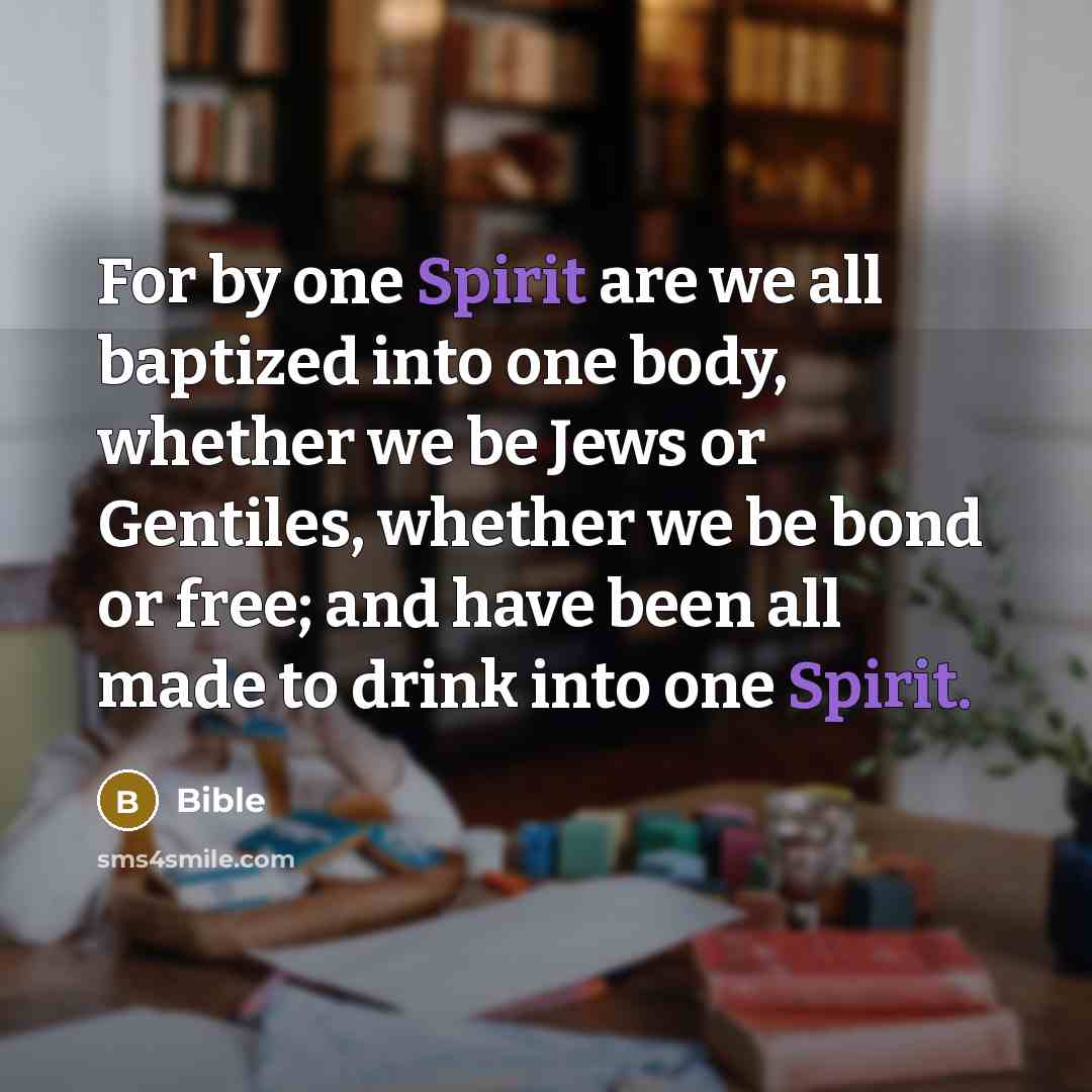 “For by one Spirit are we all baptized into one…” quote by Bible