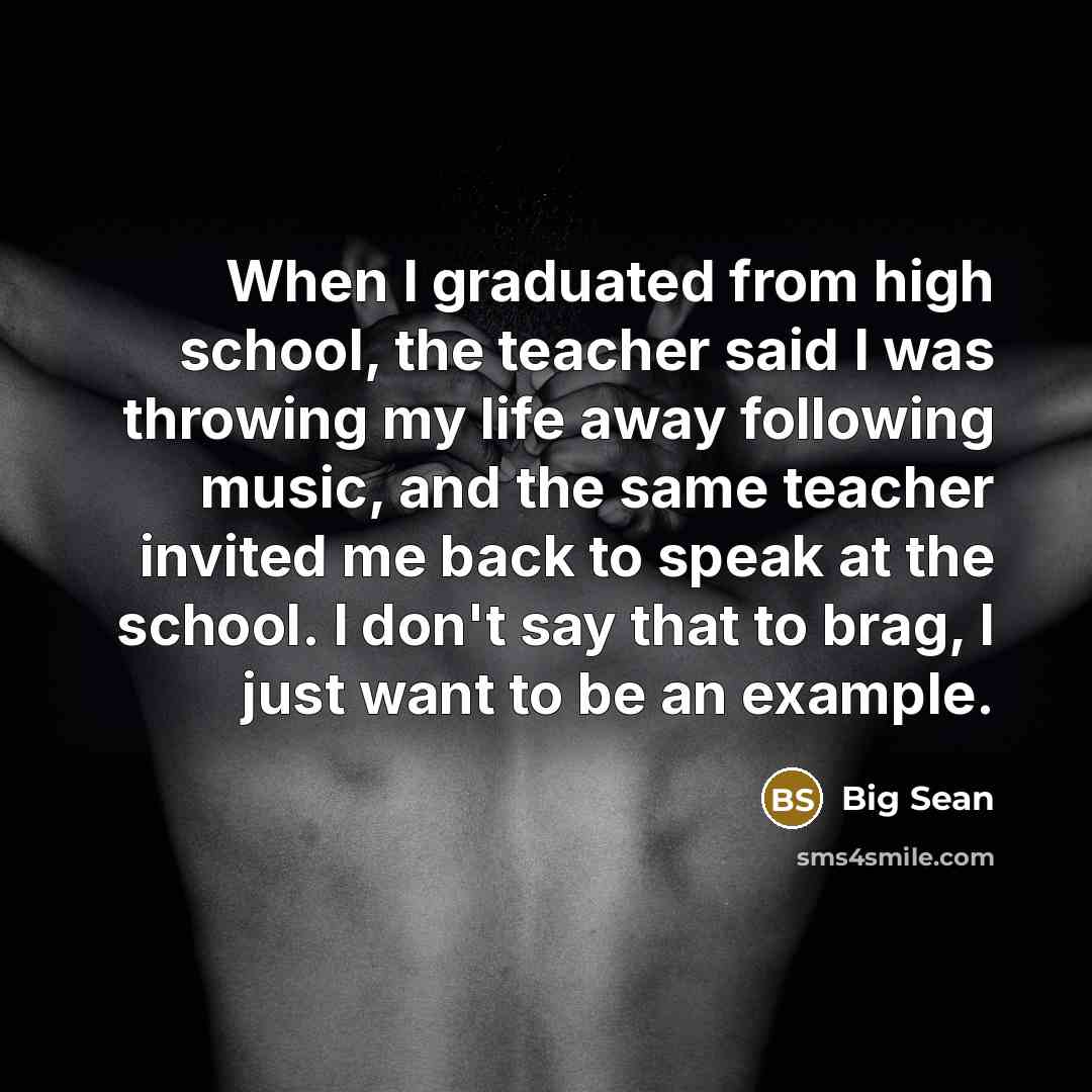 “When I graduated from high school, the teacher said I…” quote by Big Sean