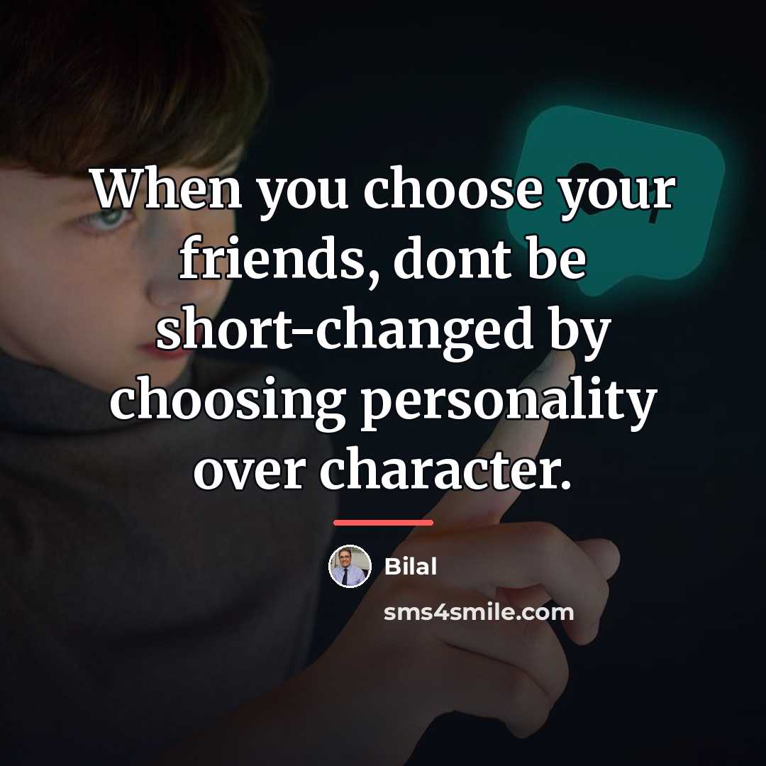 “When you choose your friends, dont be short-changed by choosing…” quote by Bilal
