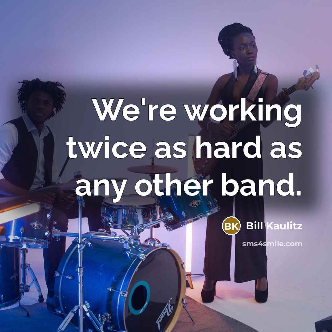 “We're working twice as hard as any other band.…” quote by Bill Kaulitz
