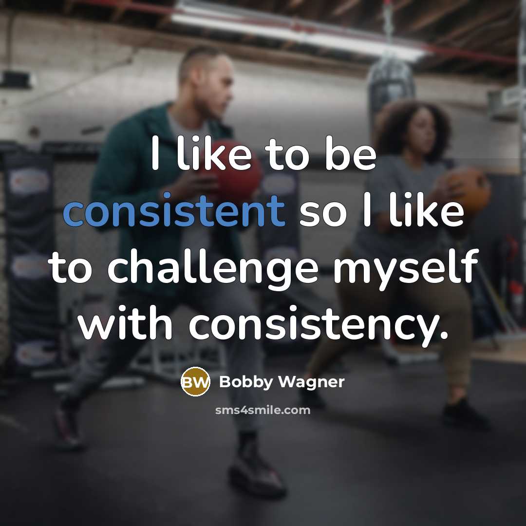 “I like to be consistent so I like to challenge…” quote by Bobby Wagner