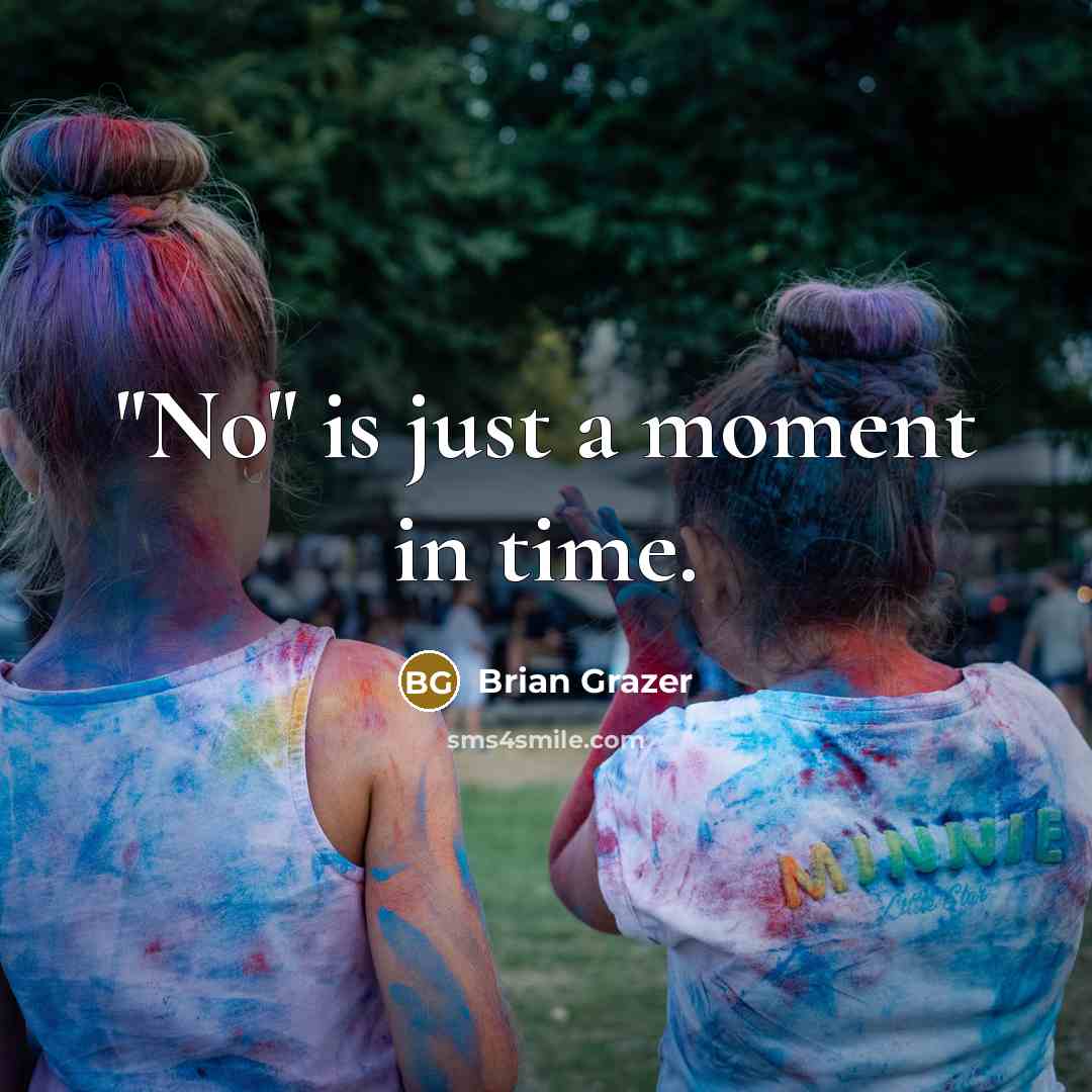 “"No" is just a moment in time.” quote by Brian Grazer