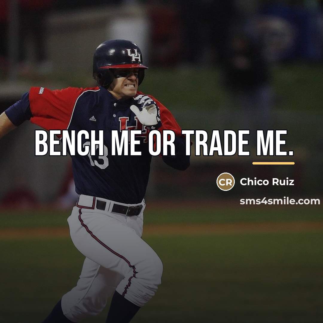 “Bench me or trade me.…” quote by Chico Ruiz