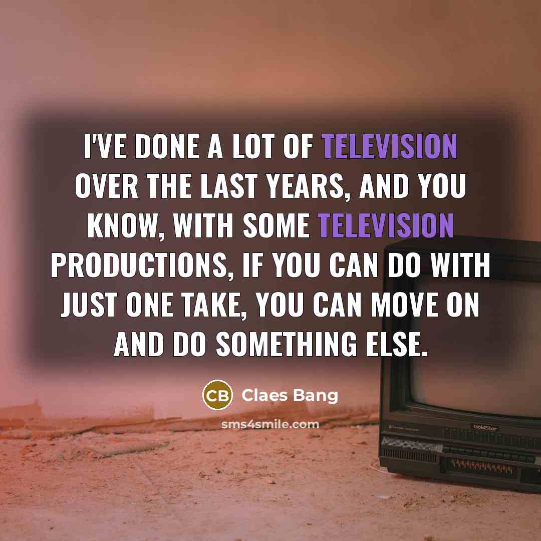 “I've done a lot of television over the last years,…” quote by Claes Bang