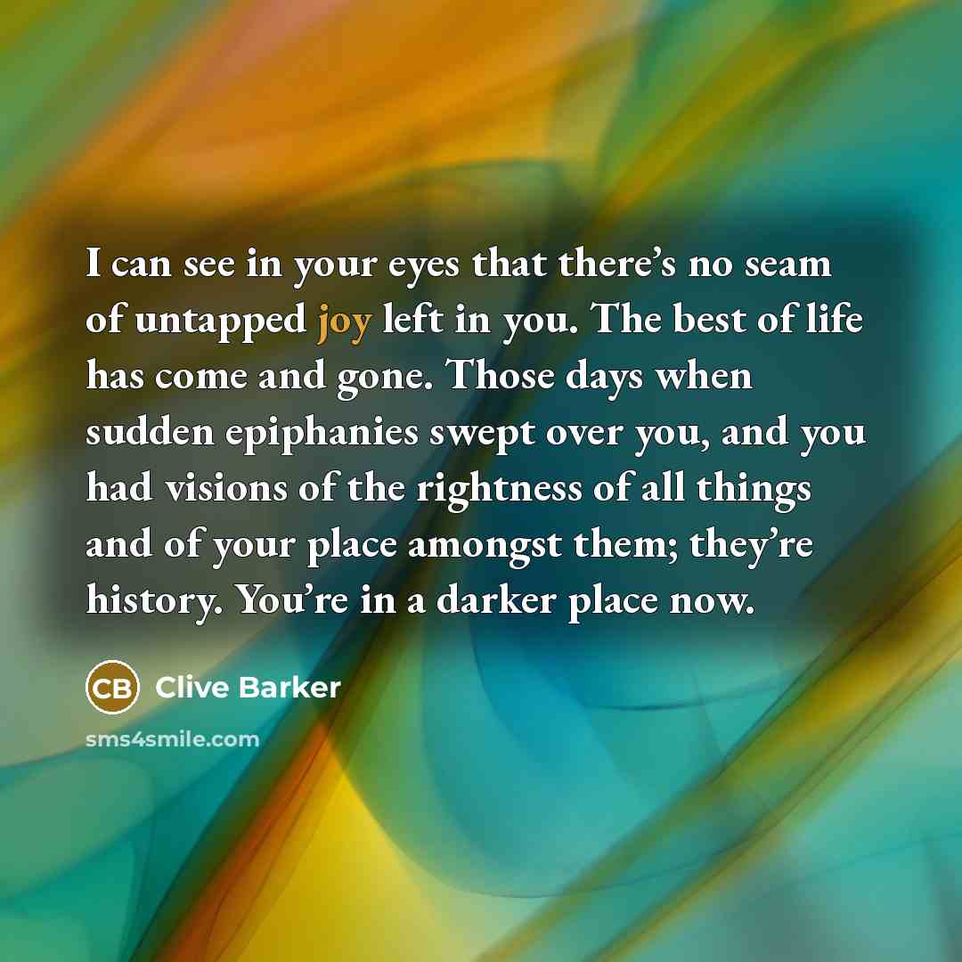 “I can see in your eyes that there’s no seam…” quote by Clive Barker