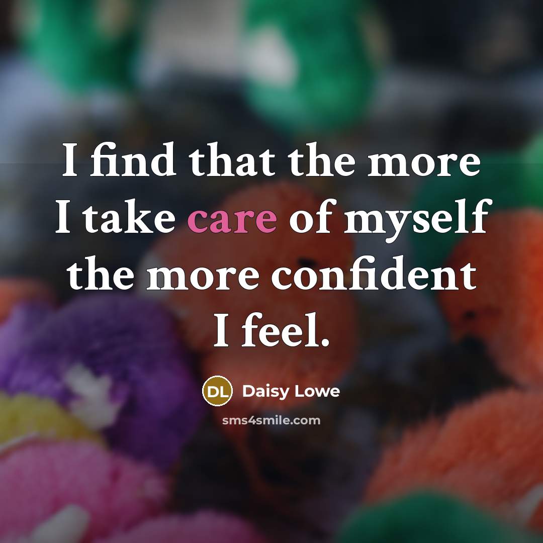 “I find that the more I take care of myself…” quote by Daisy Lowe