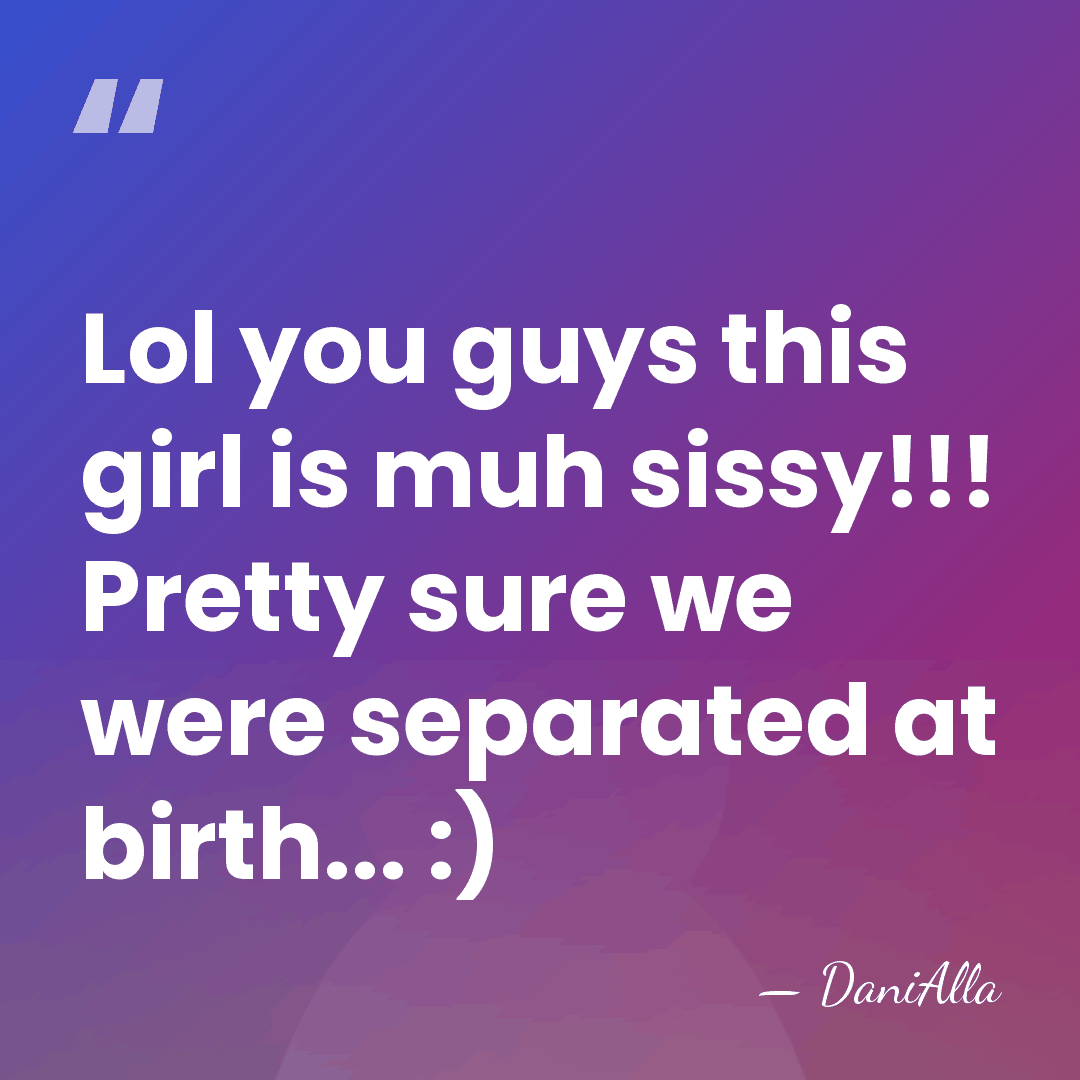 Lol you guys this girl is muh sissy!!! Pretty sure we were&hellip; - DaniAlla