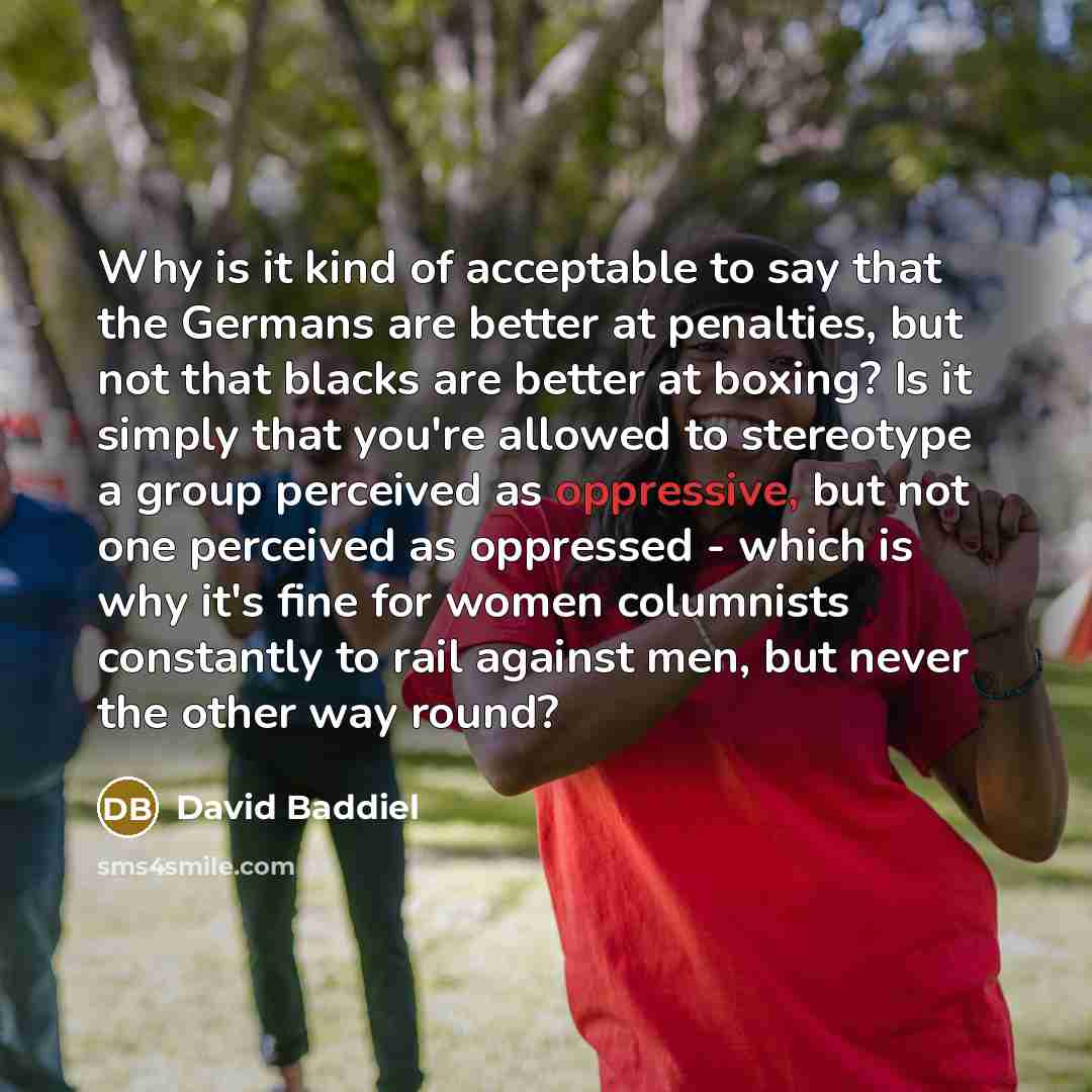 “Why is it kind of acceptable to say that the…” quote by David Baddiel