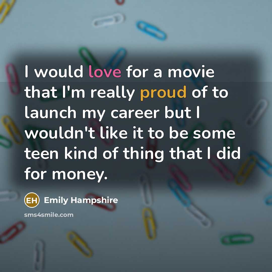 “I would love for a movie that I'm really proud…” quote by Emily Hampshire