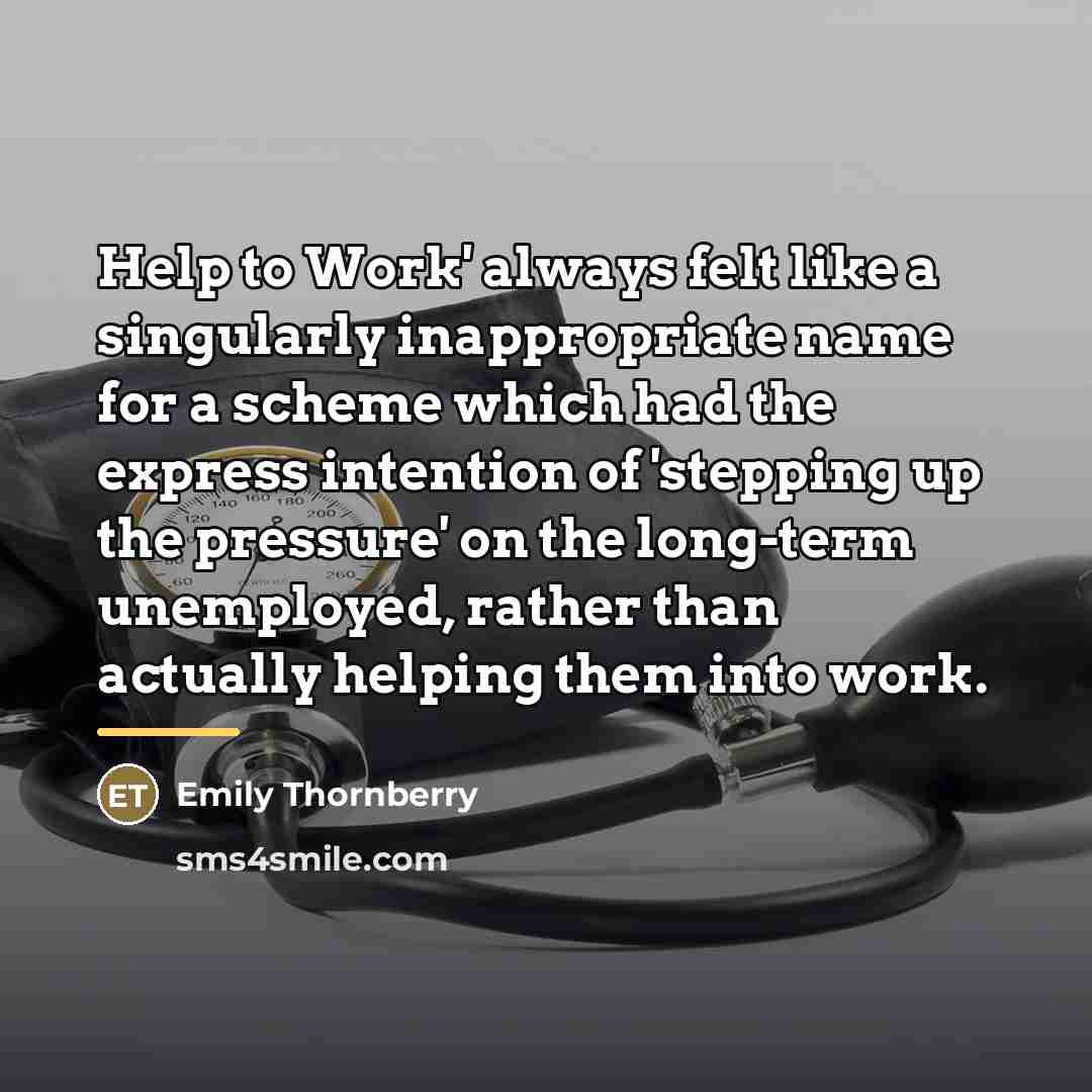 “Help to Work' always felt like a singularly inappropriate name…” quote by Emily Thornberry