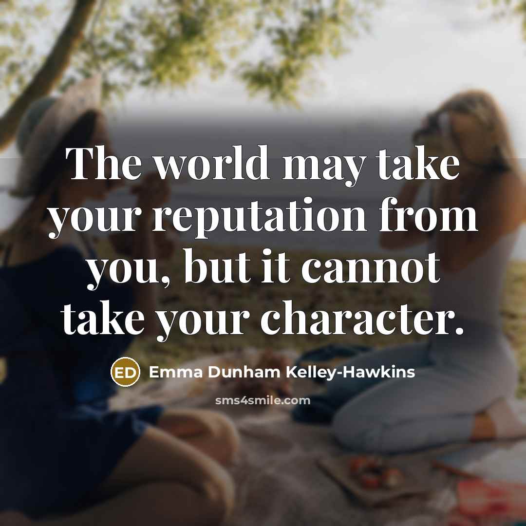 “The world may take your reputation from you, but it…” quote by Emma Dunham Kelley-Hawkins