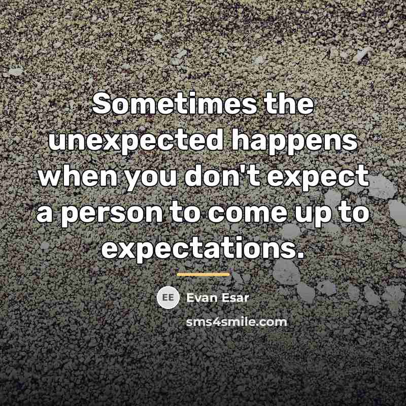 “Sometimes the unexpected happens when you don't expect a person…” quote by Evan Esar