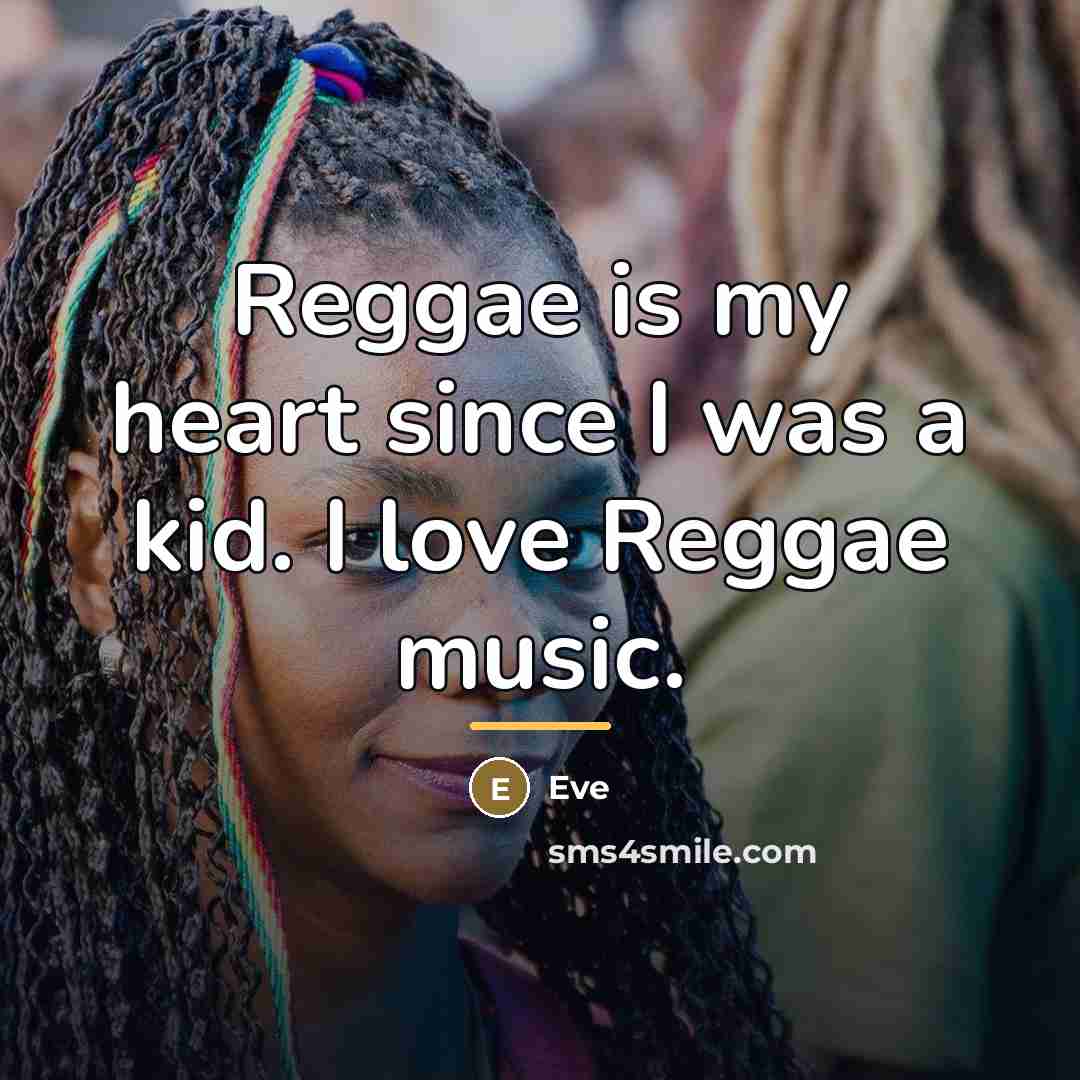 “Reggae is my heart since I was a kid. I…” quote by Eve