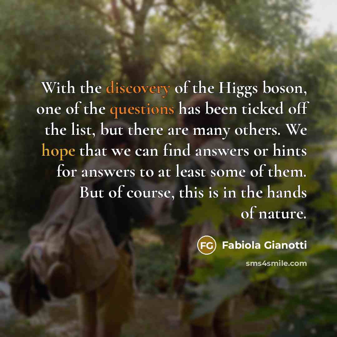 “With the discovery of the Higgs boson, one of the…” quote by Fabiola Gianotti