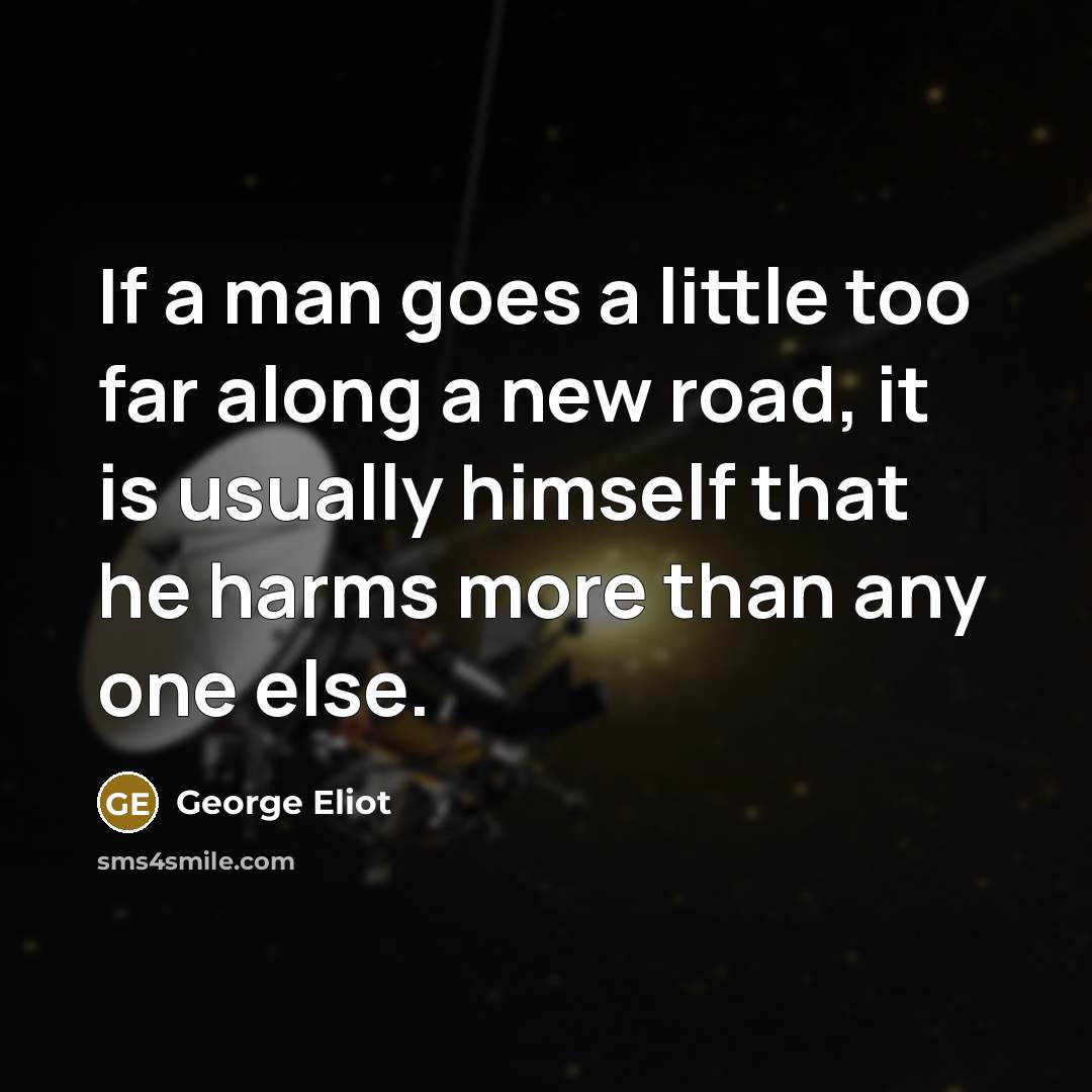 “If a man goes a little too far along a…” quote by George Eliot