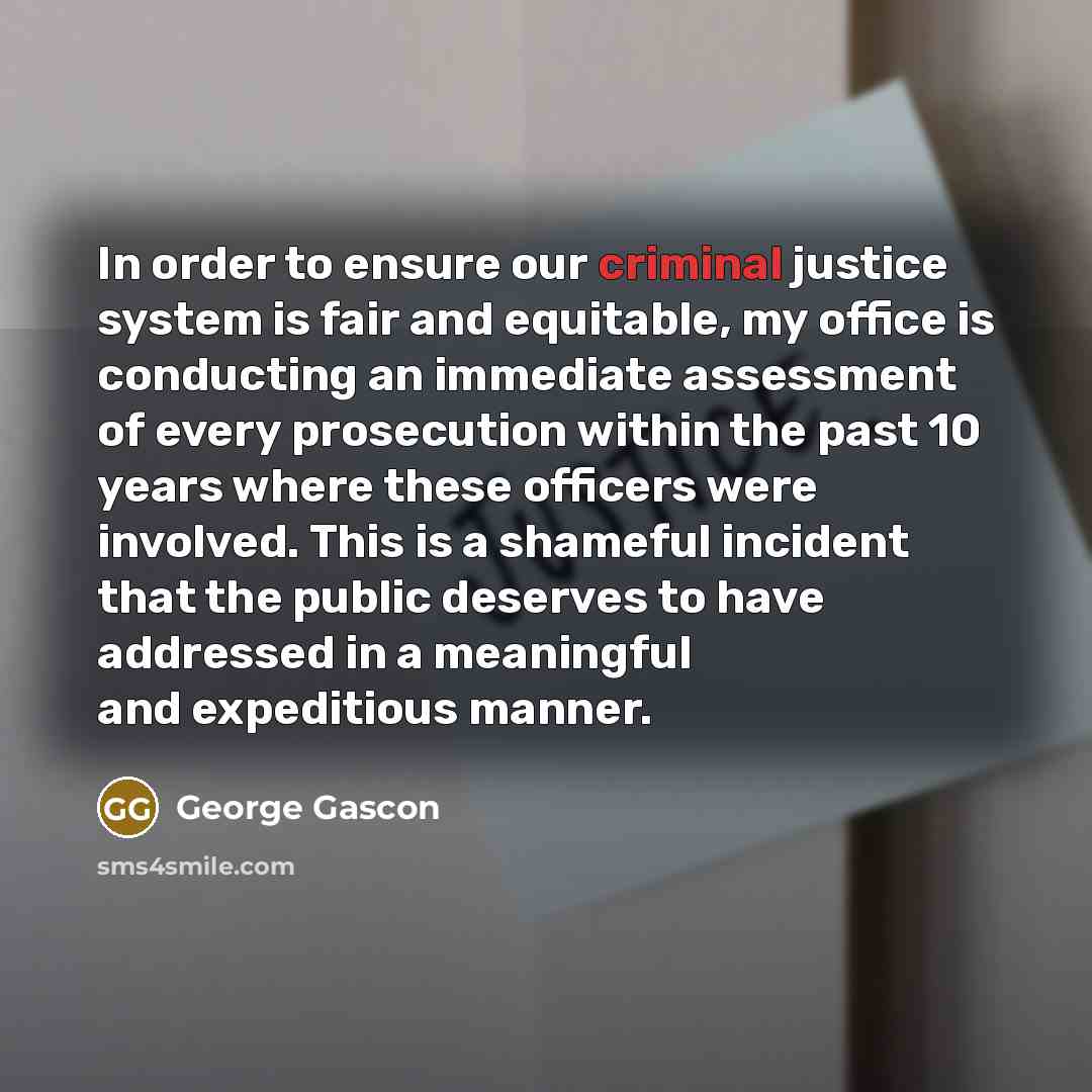 “In order to ensure our criminal justice system is fair…” quote by George Gascon
