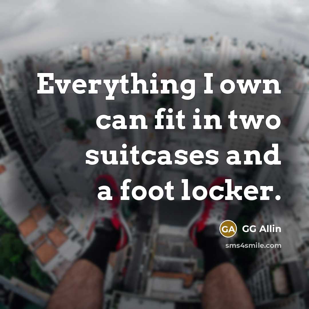 “Everything I own can fit in two suitcases and a…” quote by GG Allin
