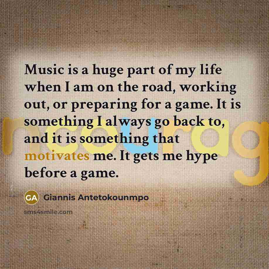 “Music is a huge part of my life when I…” quote by Giannis Antetokounmpo