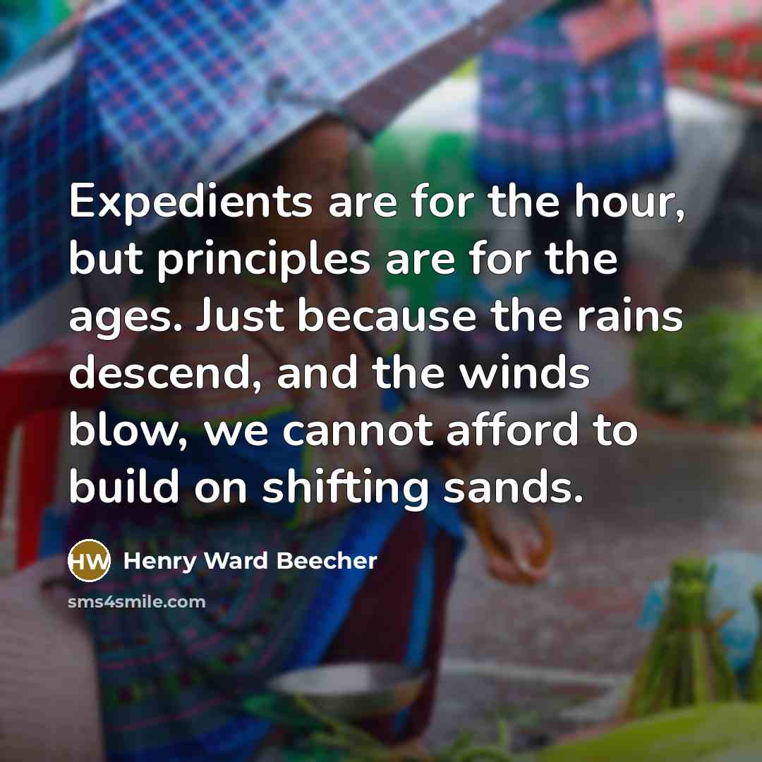 “Expedients are for the hour, but principles are for the…” quote by Henry Ward Beecher