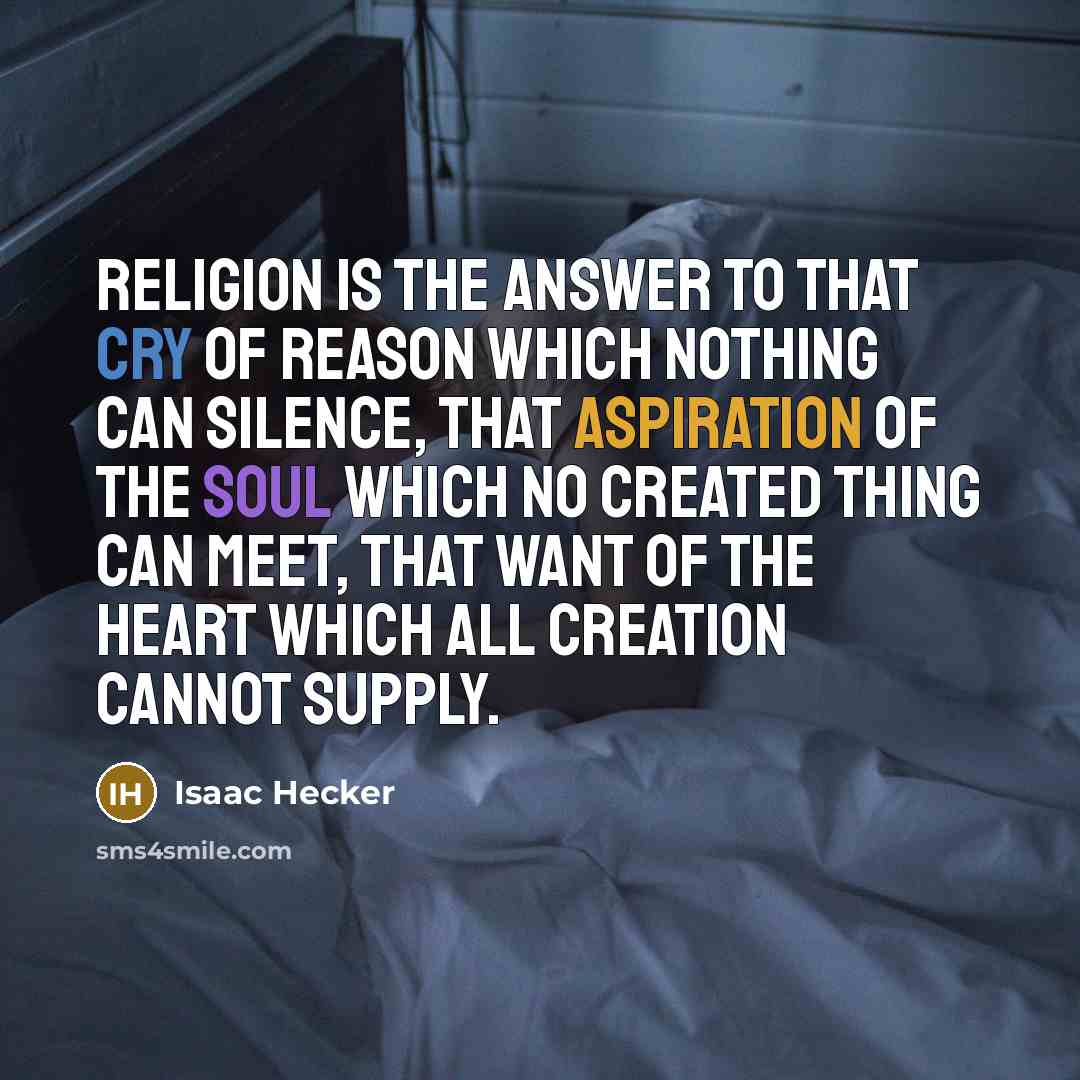 “Religion is the answer to that cry of Reason which…” quote by Isaac Hecker