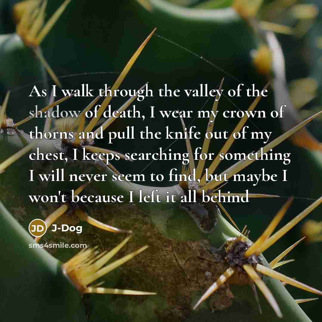 “As I walk through the valley of the shadow of…” quote by J-Dog