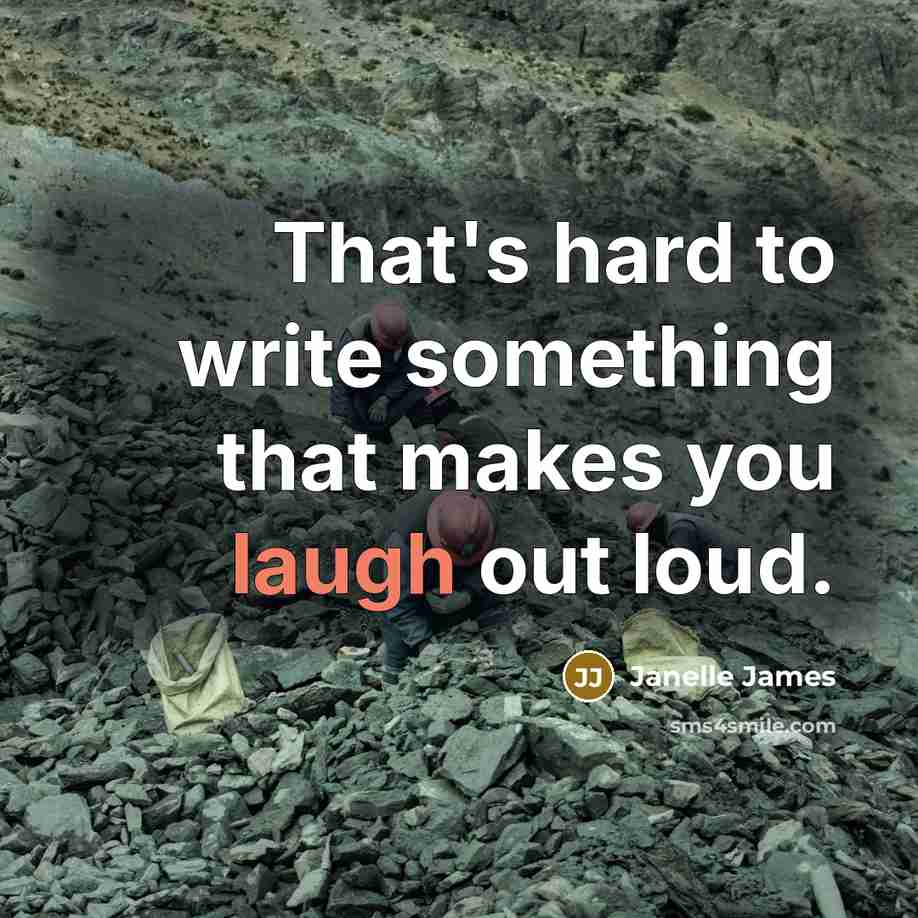 “That's hard to write something that makes you laugh out loud.” quote by Janelle James
