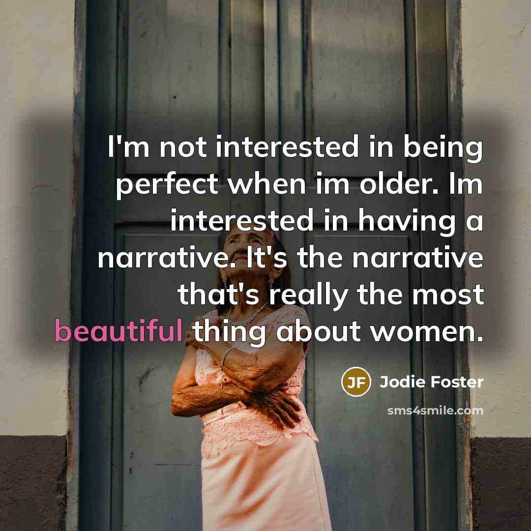 “I'm not interested in being perfect when im older. Im…” quote by Jodie Foster