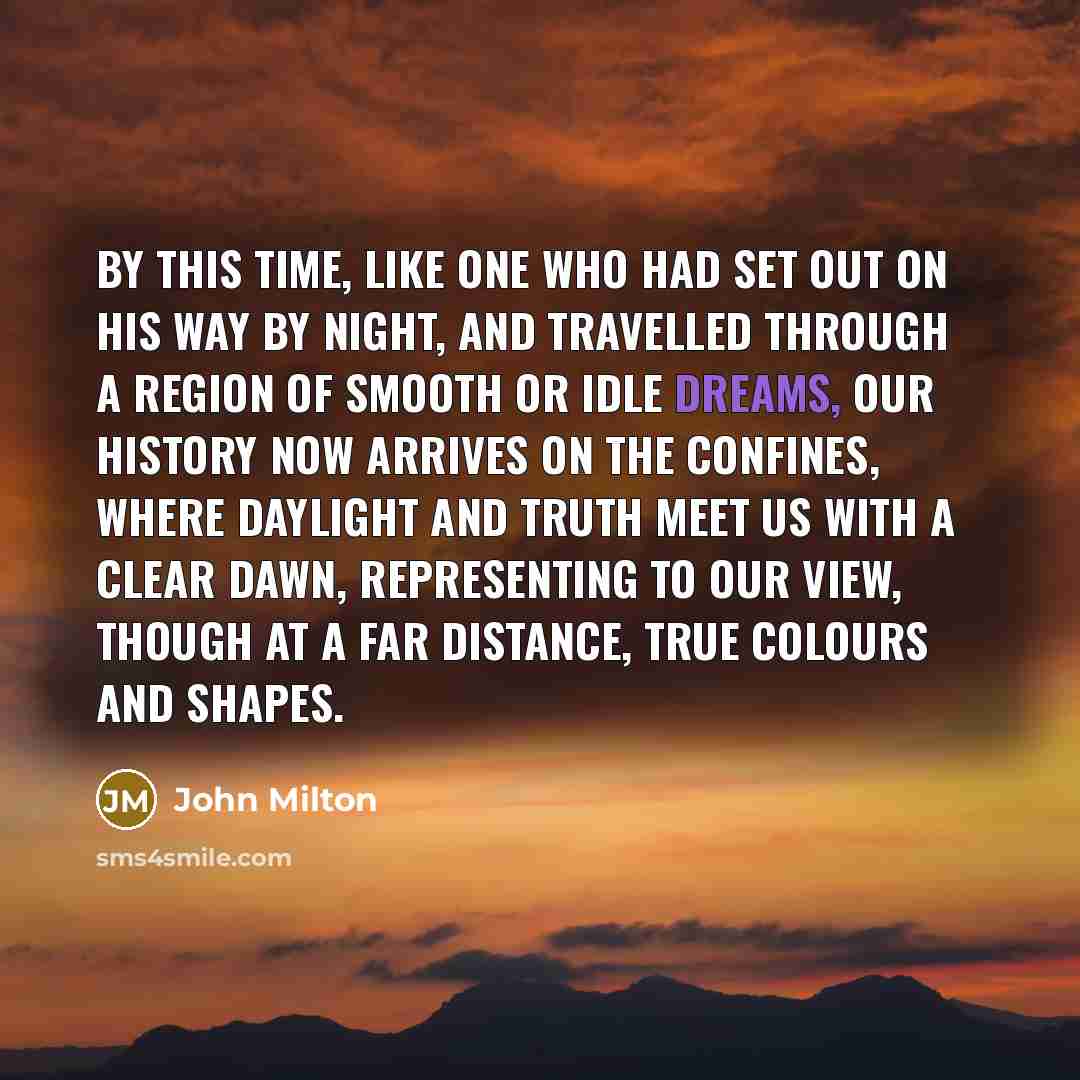 “By this time, like one who had set out on…” quote by John Milton