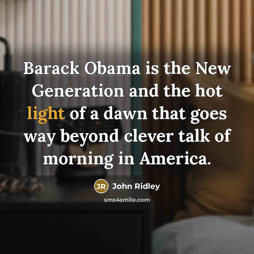“Barack Obama is the New Generation and the hot light…” quote by John Ridley