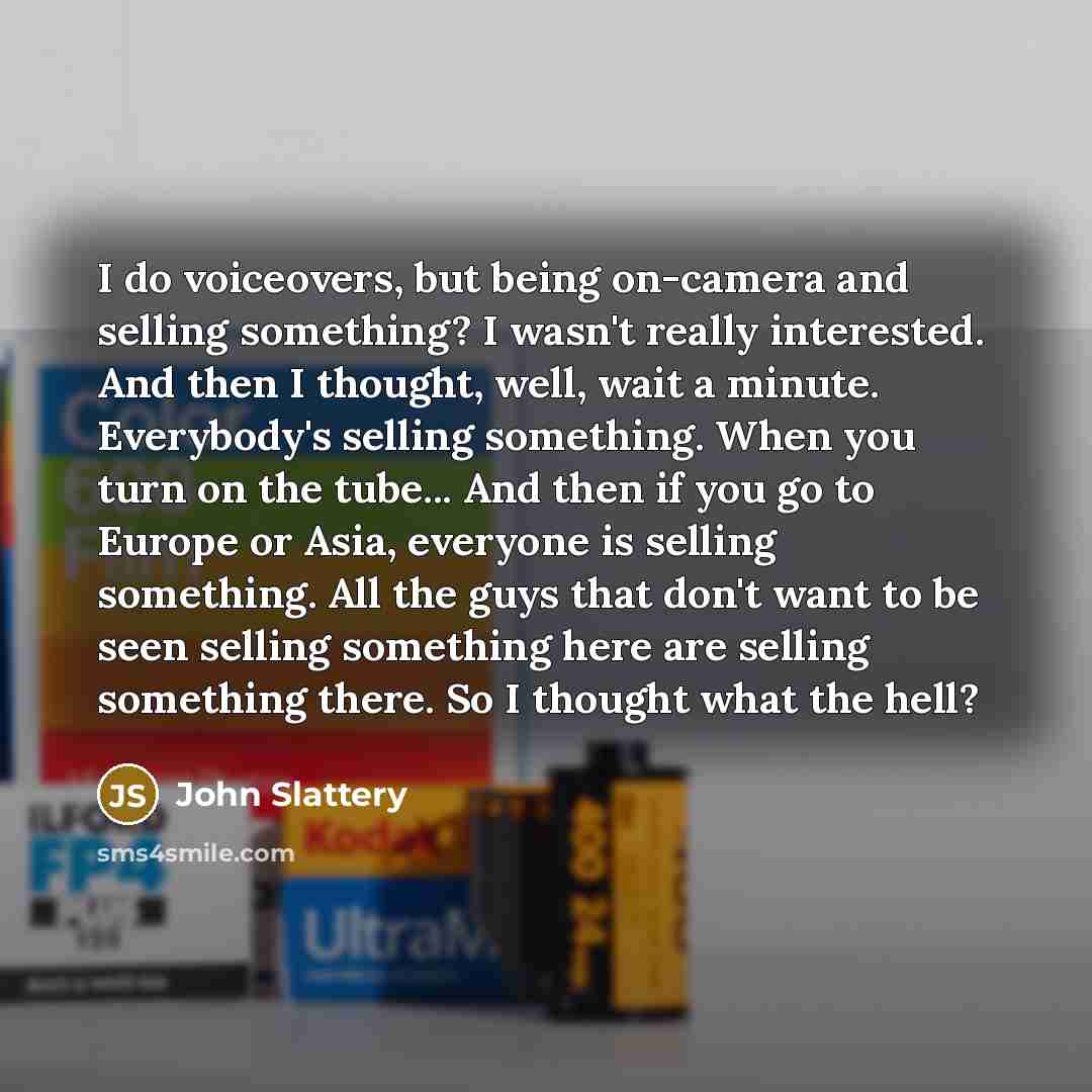 “I do voiceovers, but being on-camera and selling something? I…” quote by John Slattery