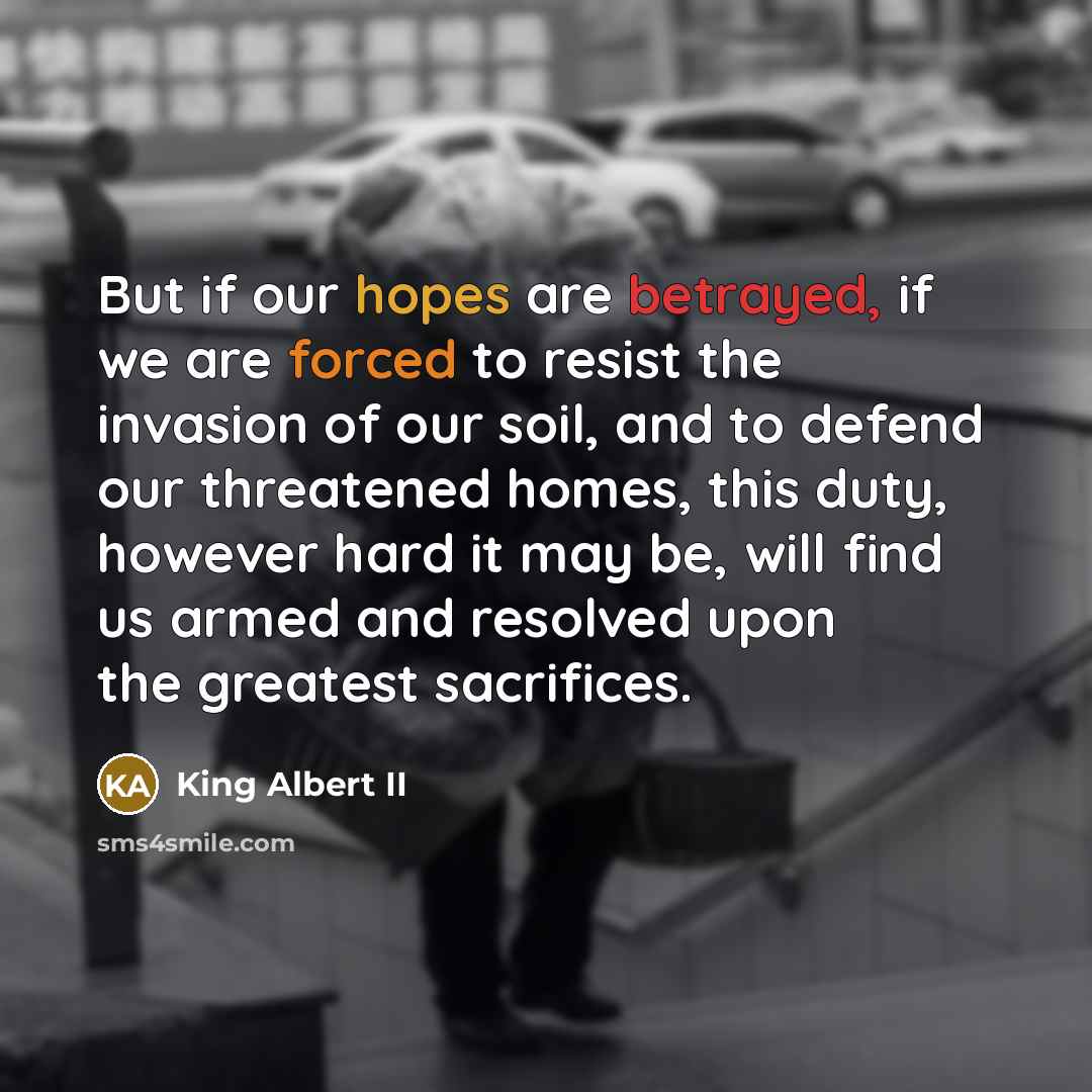 “But if our hopes are betrayed, if we are forced…” quote by King Albert II