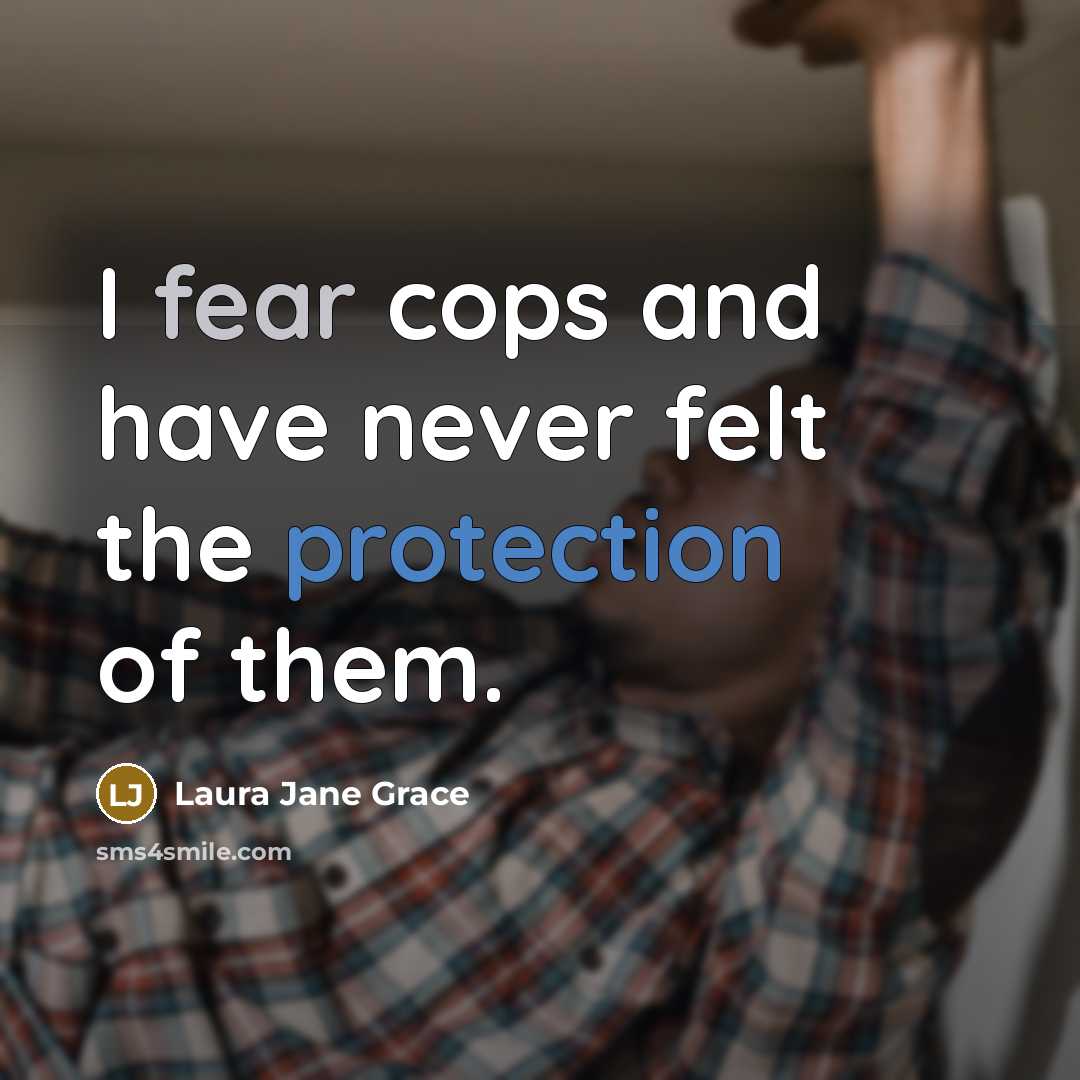 “I fear cops and have never felt the protection of…” quote by Laura Jane Grace