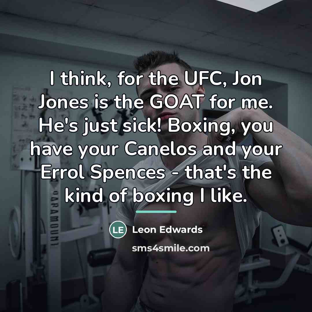 “I think, for the UFC, Jon Jones is the GOAT…” quote by Leon Edwards