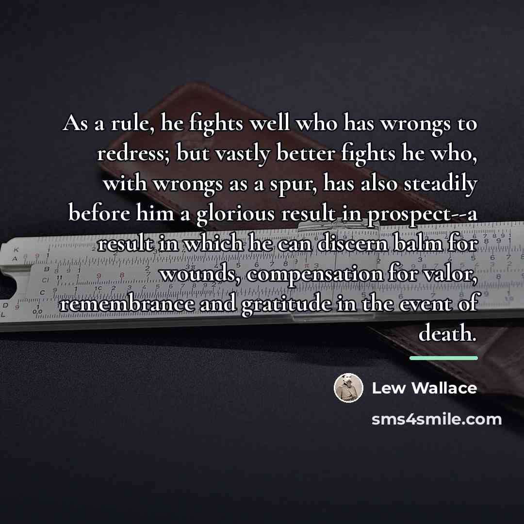 “As a rule, he fights well who has wrongs to…” quote by Lew Wallace