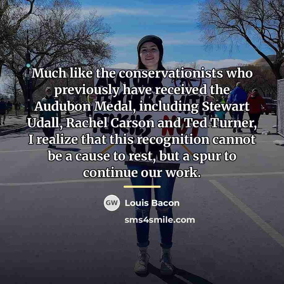 “Much like the conservationists who previously have received the Audubon…” quote by Louis Bacon