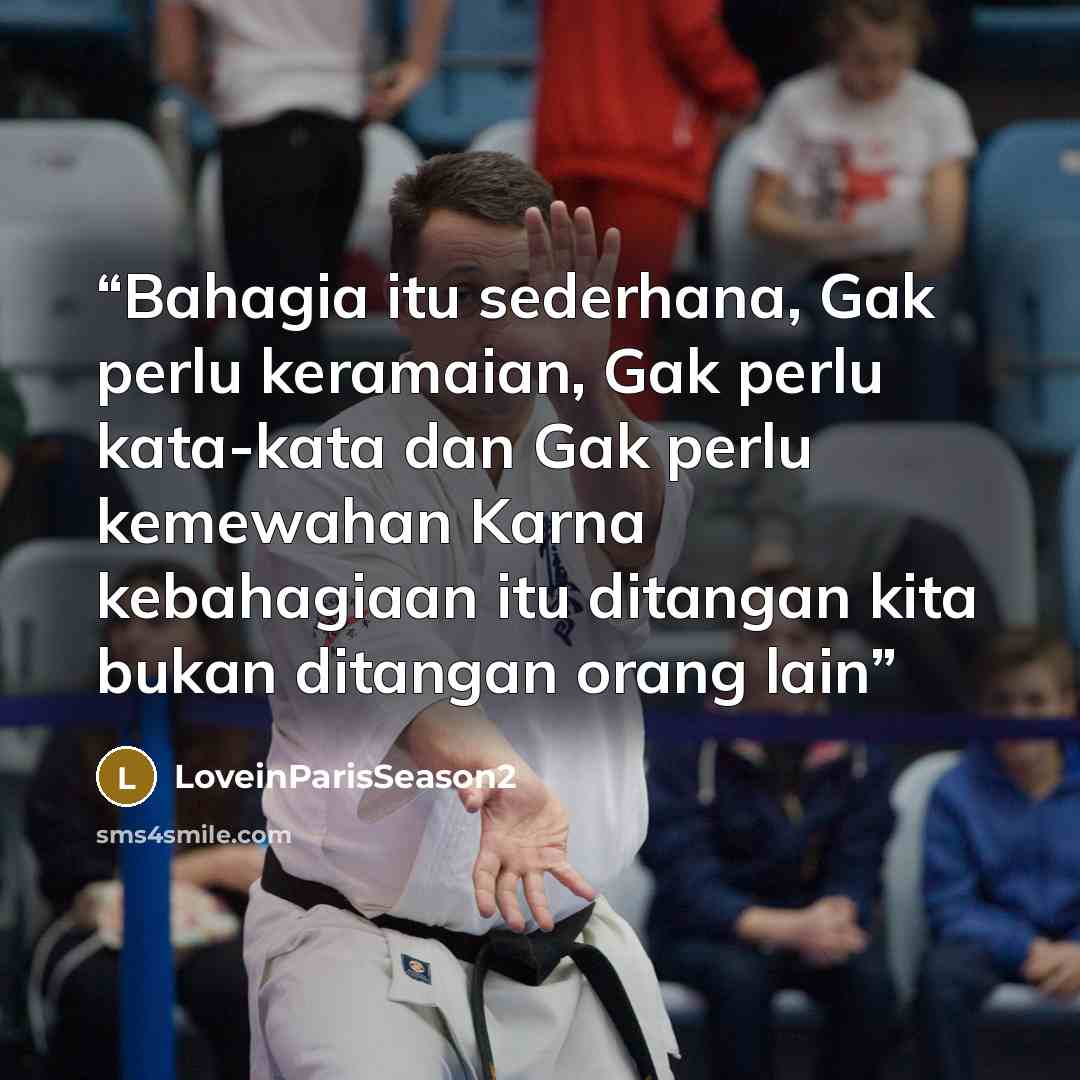 “Bahagia itu sederhana, Gak perlu keramaian, Gak perlu kata-kata dan Gak perlu kemewahan Karna kebahagiaan itu ditangan kita bukan ditangan orang lain” quote by LoveinParisSeason2