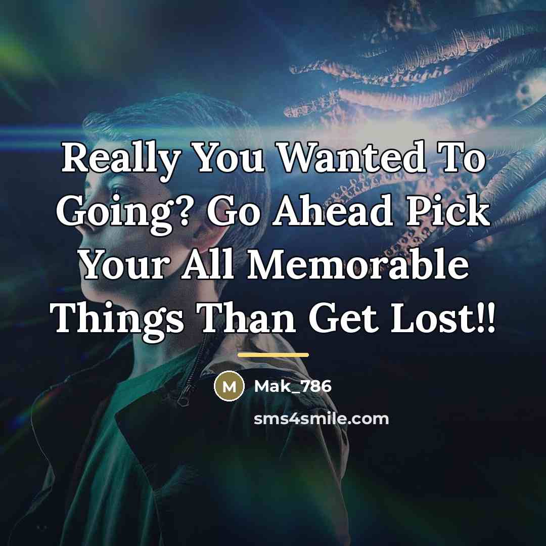 “Really You Wanted To Going? Go Ahead Pick Your All…” quote by Mak_786