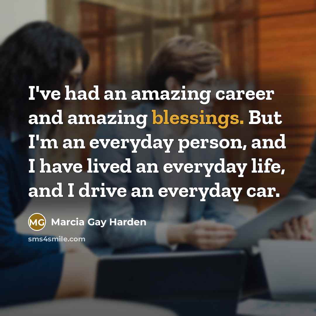 “I've had an amazing career and amazing blessings. But I'm…” quote by Marcia Gay Harden