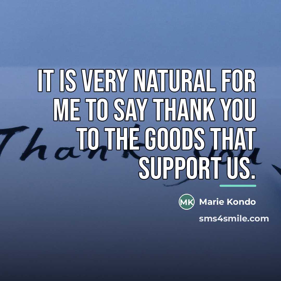“It is very natural for me to say thank you…” quote by Marie Kondo