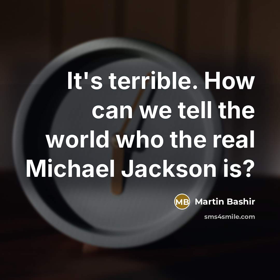 “It's terrible. How can we tell the world who the…” quote by Martin Bashir